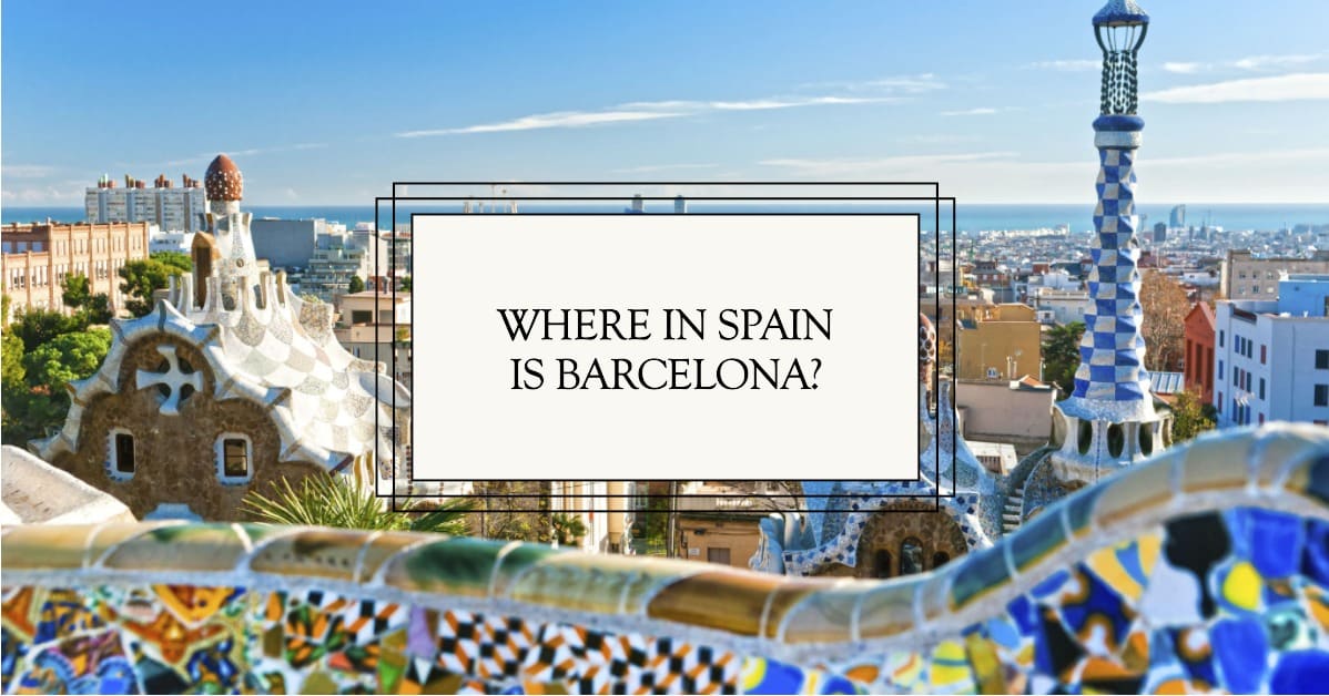 a featured blog image for an article about where in Spain is Barcelona