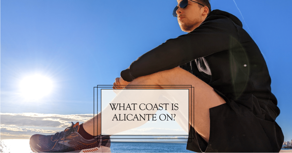 What Coast is Alicante On? – Complete Guide for 2023